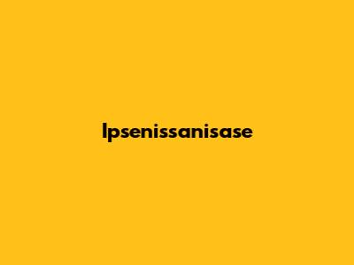  Ipsenissanisase