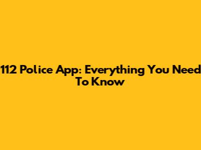 112 Police App: Everything You Need To Know