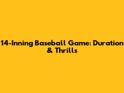 14-Inning Baseball Game: Duration & Thrills