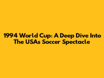 1994 World Cup: A Deep Dive Into The USA's Soccer Spectacle