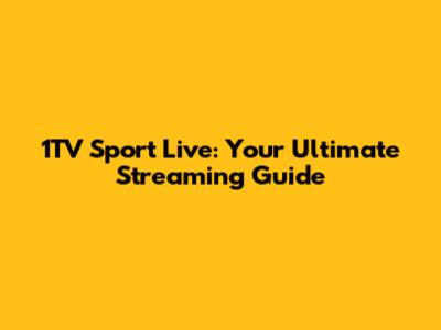 1TV Sport Live: Your Ultimate Streaming Guide