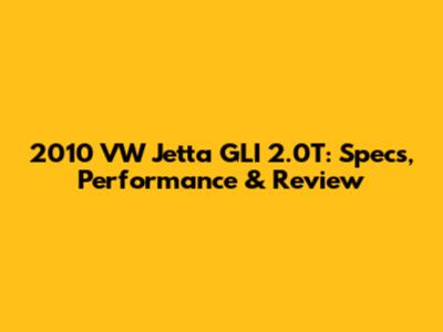 2010 VW Jetta GLI 2.0T: Specs, Performance & Review