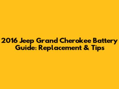 2016 Jeep Grand Cherokee Battery Guide: Replacement & Tips