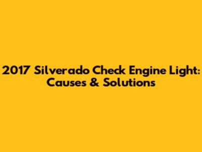 2017 Silverado Check Engine Light: Causes & Solutions
