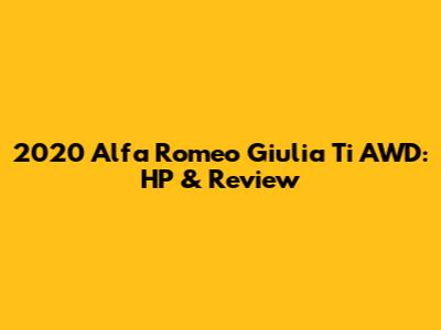 2020 Alfa Romeo Giulia Ti AWD: HP & Review