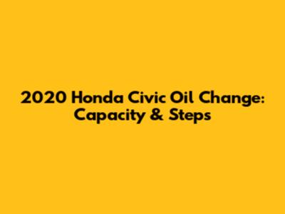 2020 Honda Civic Oil Change: Capacity & Steps