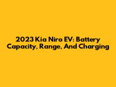 2023 Kia Niro EV: Battery Capacity, Range, And Charging