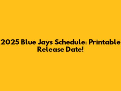 2025 Blue Jays Schedule: Printable Release Date!