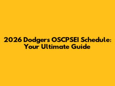 2026 Dodgers' OSCPSEI Schedule: Your Ultimate Guide