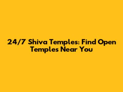 24/7 Shiva Temples: Find Open Temples Near You