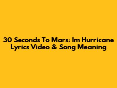 30 Seconds To Mars: 'I'm Hurricane' Lyrics Video & Song Meaning