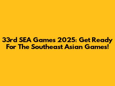 33rd SEA Games 2025: Get Ready For The Southeast Asian Games!