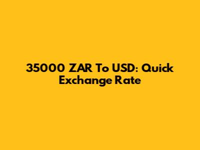 35000 ZAR To USD: Quick Exchange Rate