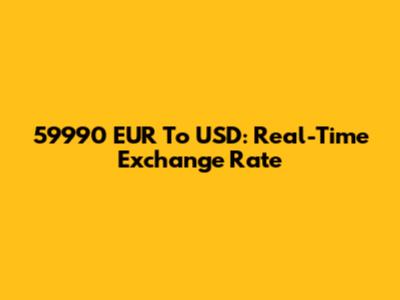 59990 EUR To USD: Real-Time Exchange Rate