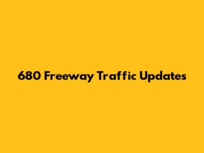 680 Freeway Traffic Updates