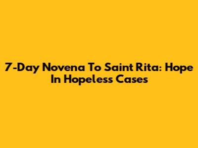 7-Day Novena To Saint Rita: Hope In Hopeless Cases