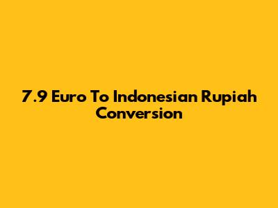 7.9 Euro To Indonesian Rupiah Conversion