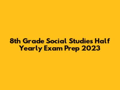8th Grade Social Studies Half Yearly Exam Prep 2023