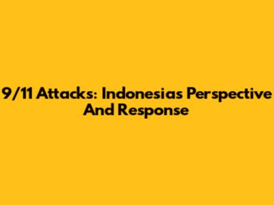 9/11 Attacks: Indonesia's Perspective And Response