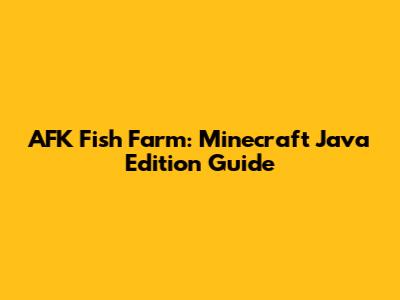 AFK Fish Farm: Minecraft Java Edition Guide