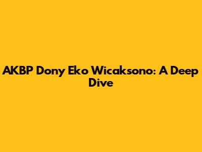 AKBP Dony Eko Wicaksono: A Deep Dive