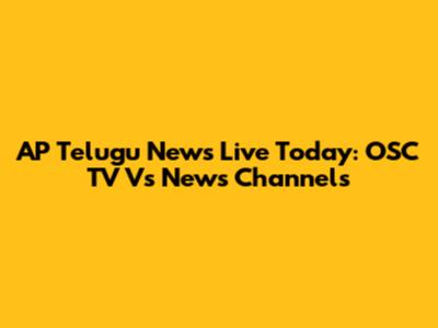 AP Telugu News Live Today: OSC TV Vs News Channels