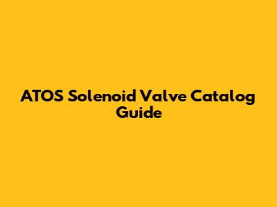 ATOS Solenoid Valve Catalog Guide