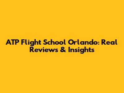 ATP Flight School Orlando: Real Reviews & Insights