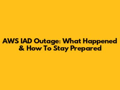 AWS IAD Outage: What Happened & How To Stay Prepared