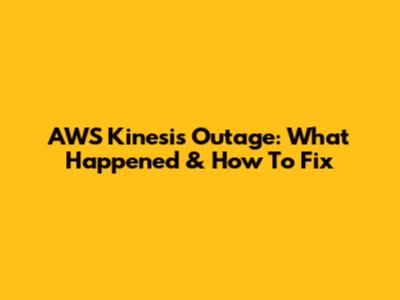 AWS Kinesis Outage: What Happened & How To Fix