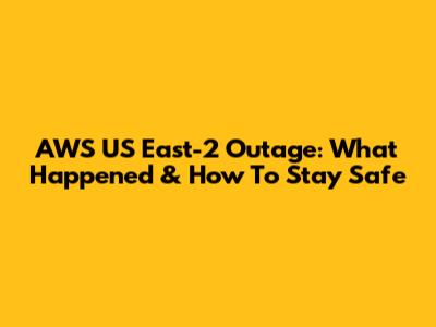 AWS US East-2 Outage: What Happened & How To Stay Safe