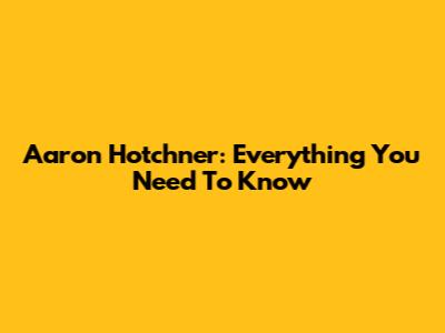Aaron Hotchner: Everything You Need To Know