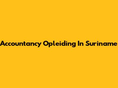 Accountancy Opleiding In Suriname