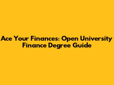 Ace Your Finances: Open University Finance Degree Guide