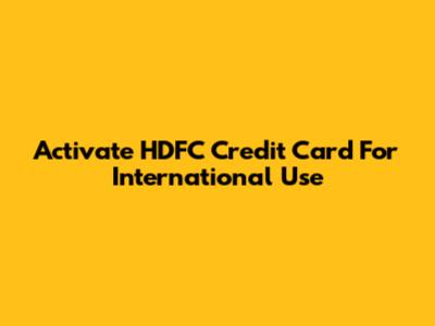 Activate HDFC Credit Card For International Use