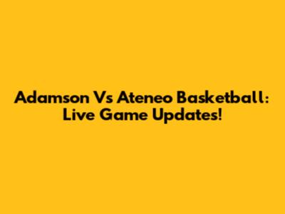 Adamson Vs Ateneo Basketball: Live Game Updates!