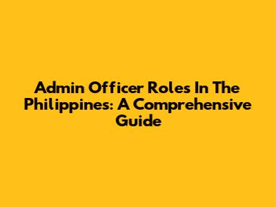 Admin Officer Roles In The Philippines: A Comprehensive Guide