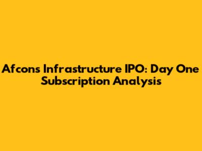 Afcons Infrastructure IPO: Day One Subscription Analysis