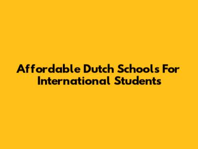 Affordable Dutch Schools For International Students