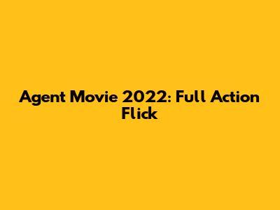 Agent Movie 2022: Full Action Flick