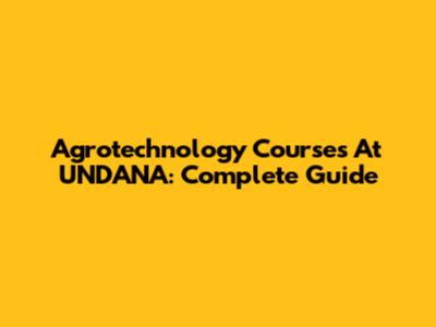 Agrotechnology Courses At UNDANA: Complete Guide