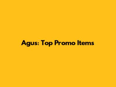 Agus: Top Promo Items