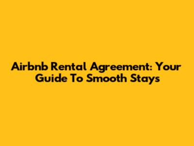 Airbnb Rental Agreement: Your Guide To Smooth Stays