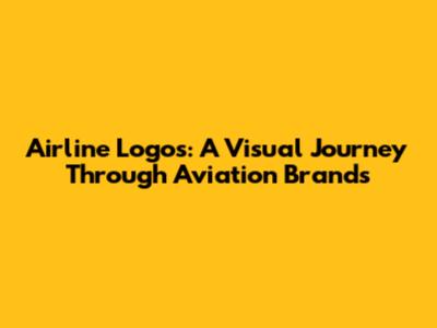 Airline Logos: A Visual Journey Through Aviation Brands