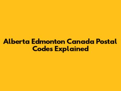 Alberta Edmonton Canada Postal Codes Explained