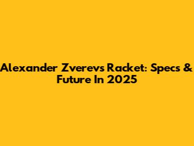 Alexander Zverev's Racket: Specs & Future In 2025
