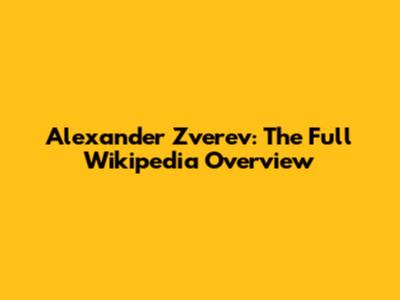 Alexander Zverev: The Full Wikipedia Overview