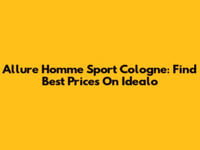 Allure Homme Sport Cologne: Find Best Prices On Idealo