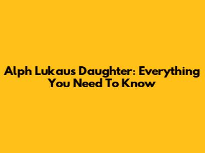 Alph Lukau's Daughter: Everything You Need To Know