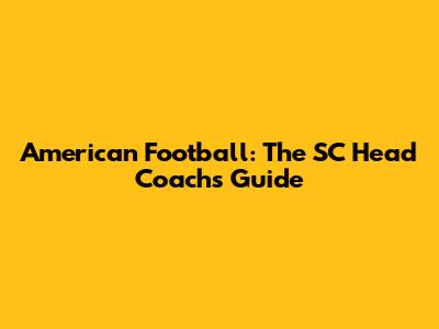 American Football: The SC Head Coach's Guide